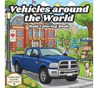 Vehicles Around the World Bold Coloring Book: Big, Easy, High-Contrast Transportation Coloring Pages Featuring Cars, Trucks, Trains, Boats, Planes, ... Designs for Kids, Adults, and Seniors
