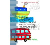 Vehicles Character Mashup Mix and Match Coloring Adventure Book Chapter 6: For Active and Creative Kids