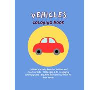 vehicles Coloring Book: Coloring Book for Toddlers and Preschool Kids | (Kids Ages 3-5) | engaging coloring pages | Big, bold illustrations perfect for little hands