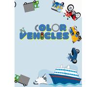 Vehicles Coloring Book: Featuring Little Wheels to Big Machines for Kids