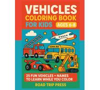 Vehicles Coloring Book for Kids: 25 Fun Vehicles + Names to Learn While You Color