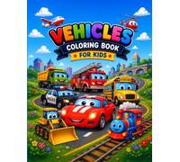 Vehicles Coloring Book for Kids: 40 Fun Vehicle Coloring Pages and Exciting Adventure Scenes