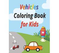Vehicles Coloring Book for kids: A Fun Coloring Book of Vehicles and learn Traffic Signs for Kids Ages 3-8