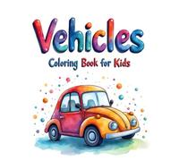 VEHICLES COLORING BOOK FOR KIDS: A Fun & Easy Coloring Book of 31 Cool Vehicles for Kids Ages 3-7