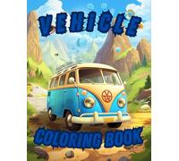 Vehicles Coloring Book for Kids: A wonderful adventure illustrated in a few pictures, perfect for children who want to explore a world of vehicles ... of little artists and these magical colors