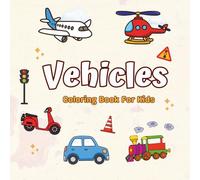 Vehicles Coloring Book For Kids: Fun Transportation Coloring Pages Featuring Cars, Trucks, Trains, Airplanes & More | Activity Book for Boys and Girls Ages 3-8