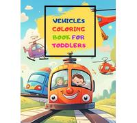 Vehicles Coloring Book For Toddlers: 100 Easy And Fun Coloring Pages For Kids, Preschool and Kindergarten