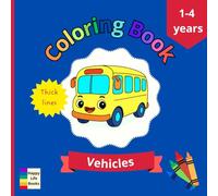 Vehicles Coloring Book for Toddlers: 29 bold and easy pages for coloring; fun and lovely vehicles