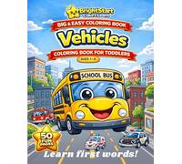 Vehicles Coloring Book for Toddlers Ages 1-4: Big and Easy Coloring Book with Cute Vehicles and First Words