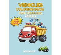 Vehicles Coloring Book for Toddlers Ages 2-5: 50 Big, Simple and Cute Transportation Coloring Pages for Kids