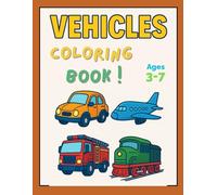 Vehicles Coloring Book: Fun and Easy Transportation Coloring Pages for Kids Ages 3-7