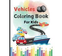 Vehicles coloring book: Fun and Easy Vehicles Coloring Pages for Kids 2-5