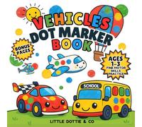 Vehicles Dot Marker Activity Book for Toddlers Ages 1-3: Big Dot Pages Featuring Trucks, Cars, Buses, Boats and Planes to Build Fine Motor Skills for Preschoolers