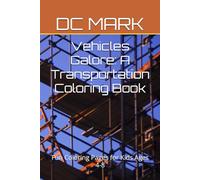 Vehicles Galore: A Transportation Coloring Book: Fun Coloring Pages for Kids Ages 4-8