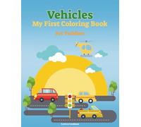 Vehicles My First Coloring Book For Toddlers: 50 Bold, Simple And Big Picture With Vehicles For Kids