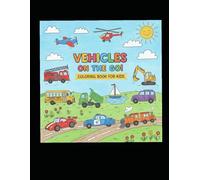 Vehicles On The Go Coloring Book For Kids: Airplane, bus, car, race car, dump truck, More Coloring Pages For Kids Aged 4-8