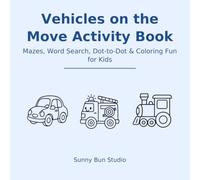Vehicles on the Move Activity Book: Mazes, Word Search, Dot-to-Dot & Coloring Fun for Kids