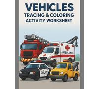 Vehicles Tracing & Coloring Activity Worksheet: Vehicles Tracing & Coloring Activity Worksheet - 60 Fun Pages of Cars, Trucks, and More! | Size 8.5 x 11 inch