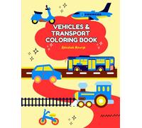 Vehicles & Transport Coloring Book for Kids Ages 3-6: Fun Cars, Trucks, Planes & More for Creative Learning and Motor Skills