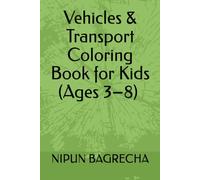 Vehicles & Transport Coloring Book for Kids (Ages 3-8) Fun Trucks, Cars, Trains, Planes & More | 30 Easy Large-Print Illustrations