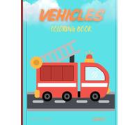 Vehicles Transport Coloring Book: Fun and Easy Coloring Pages of Cars, Trucks, Trains, Boats, and More for Kids Ages 4-8