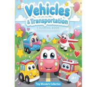 Vehicles & Transportation Coloring Book - Tiny Wonders Collection: Cars, Trucks, Trains, Airplanes & More Fun Vehicles for Kids Ages 3+