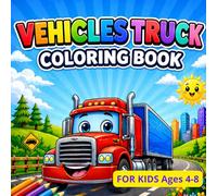 VEHICLES TRUCK COLORING BOOK FOR KIDS AGES 4-8: Coloring featuring trucks/ including monster trucks/Car for boys/ garbage trucks/ fire engines and ... 46 coloring pages for boys and girlsir