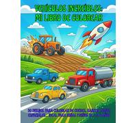Vehículos increíbles: Mi libro de colorear: 50 dibujos para colorear de coches, barcos, naves espaciales... ideal para niñas y niños de 5 a 8 años