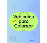Vehiculos para colorear: 2 a 5 años