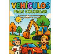 Vehículos para colorear: Camiones, coches, excavadoras y más para niños de 2 a 6 años