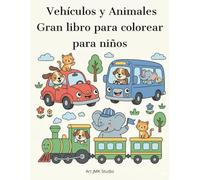 Vehículos y Animales: Gran libro para colorear para niños de 3 a 6 años