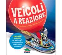 Veicoli a reazione. Pat Murphy e gli scienziati del laboratorio Klutz. Costruisci e lancia un hovercraft, un'auto sportiva, un elicottero e un razzo! Con gadget