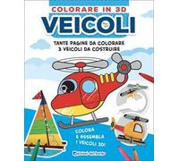Veicoli. Colorare in 3D. Ediz. a colori