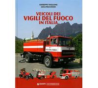 Veicoli dei vigili del fuoco in Italia. Ediz. illustrata - Thellung Giusep...