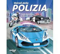 Veicoli della polizia. Dalla bicicletta al drone. Ediz. a colori