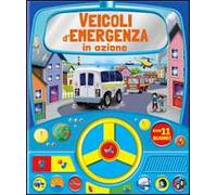 Veicoli d'emergenza in azione. Leggo gioco & ascolto. Ediz. illustrata