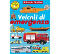 Veicoli di emergenza. Il libro dei flip flap - 2023 - Nuinui