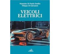 Veicoli elettrici. Dai fondamenti alla progettazione e analisi di mercato