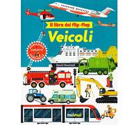 Veicoli. Il libro dei flip-flap. Ediz. a colori - Hawcock David