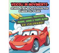 Veicoli in Movimento: Grande Album da Colorare per Bambini dai 4 Anni in su