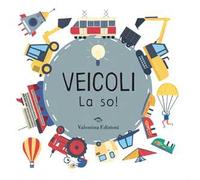 Veicoli. La so! Ediz. a colori
