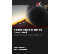 Veicolo aereo di piccole dimensioni: Aerodinamica instabile, basso numero di Reynolds