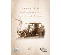 Veicolo autonomo, un balzo nel XXI secolo. Aspetti etici, sociali e di sicurezza