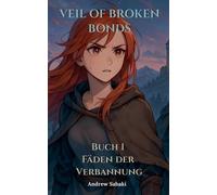 Veil of Broken Bonds: Buch 1 - Fäden der Verbannung