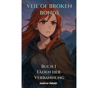 Veil of Broken Bonds: Buch 1 - Fäden der Verbannung