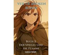 Veil of Broken Bonds: Buch 2 - Der Spiegel und die Flamme