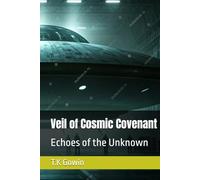 Veil of Cosmic Covenant: Echoes of the Unknown