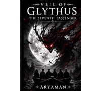 Veil of Glythus: The Seventh Passenger