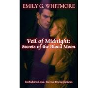 Veil of Midnight: Secrets of the Blood Moon: Forbidden Love, Eternal Consequences: 4