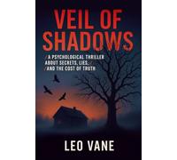 Veil of Shadows: A Psychological Thriller About Secrets, Lies, and the Cost of Truth